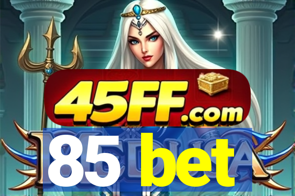 85 bet
